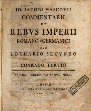 Commentarii de rebus imperii Romano-Germanici sub Lothario Secundo et Conrado tertio : ab anno 1125 - 1152