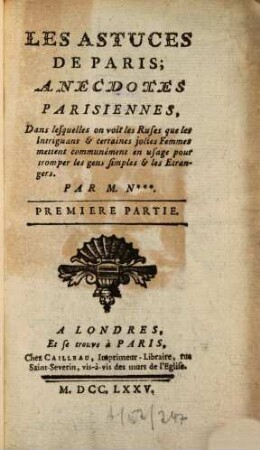 Les Astuces de Paris : Anecdotes parisiennes, dans lesquelles on voit les ruses que les intriguans .... 1. - VII, 174 S.