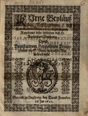 Kurtze Beyläuffige Beschreybung, deß Newerbawten Anno 1615. angefangnen Rahthaus diser loblichen deß H. Reichsstatt Augspurg