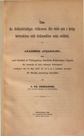 Om de folkrättsliga vilkoren för rätt att i krig betraktas och behandlas som soldat : (Doctordiss. d. Univ. Upsala.)