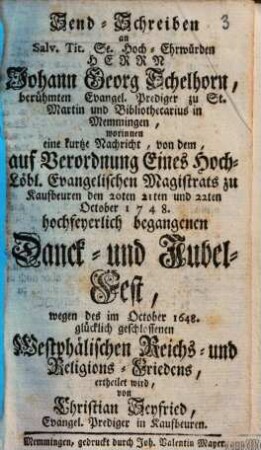 Send-Schreiben an ... Johann Georg Schelhorn ..., worinnen eine kurtze Nachricht, von dem ... Dank- und Jubel-Fest, wegen des ... 1648 ... geschlossenen Westphälischen ... Friedens ertheilet wird