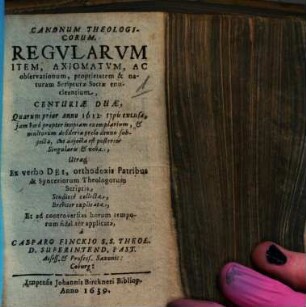 Canonum Theologicorum, Regularum Item, Axiomatum Observationum, Documentorum, Proprietatum, Consuetudinum, ... : Scripturae Sacrae, [2]. Centuriae Duae