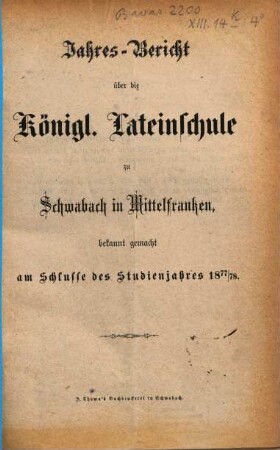Jahres-Bericht der Königlichen Latein-Schule zu Schwabach, 1877/78