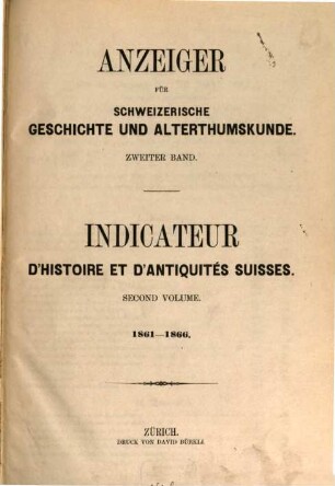 Anzeiger für schweizerische Geschichte und Altertumskunde = Indicateur d'histoire et d'antiquités suisses. 2, 2. 1861/66