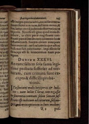 Dubium XXXVI. An tunc saltem sola fama legitime probata sufficiat ad torturam, cum crimina sunt excepta & difficilis probationis.