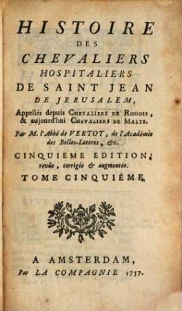 Histoire Des Chevaliers Hospitaliers De Saint Jean de Jerusalem, Appellés depuis Chevaliers De Rhodes & aujourd'hui Chevaliers De Malte, 5