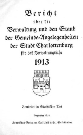 1913: Bericht über die Verwaltung und den Stand der Gemeindeangelegenheiten der Stadt Charlottenburg : für das Verwaltungsjahr ...