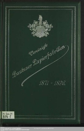 Vereinigte Bautzner Papierfabriken in Bautzen (Königreich Sachsen) : fünfundzwanzig Jahre Aktien-Gesellschaft; 1871, 27. Dezember, 1896