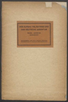 Der Aufbau Palästinas und das deutsche Judentum : Reden, Aufsätze, Dokumente