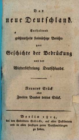 Das Neue Deutschland : enthaltend Berichte zur Geschichte der Bedrückung und der Wiederbefreiung Deutschlands, 9. 1814 = Band 2, Stück 3