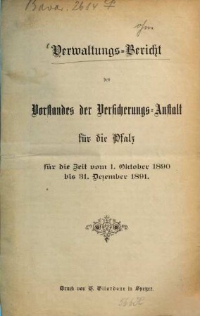 Verwaltungsbericht des Vorstandes der Versicherungsanstalt für die Pfalz. 1890/91
