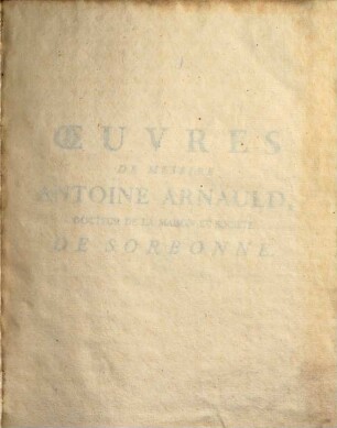 Oeuvres de Messire Antoine Arnauld, 17. [IV. classe, seconde partie]