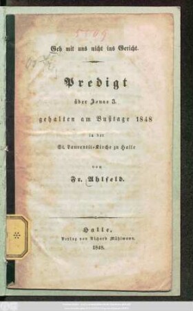 Geh mit uns nicht ins Gericht : Predigt über Jonas 3. ; gehaltem am Bußtage 1848 in der St. Laurentii-Kirche zu Halle
