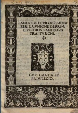 Bando de le processioni per la unione de principi christiani contra Turchi
