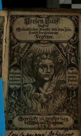 Seelen-Hilff, Das ist Christlicher vnnd gründtlicher Bericht von dem betrübten Zuestand der armen Seelen im Fegfewer