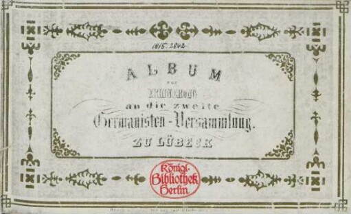 Album zur Erinnerung an die zweite Germanisten-Versammlung. Zu Lübeck September 1847