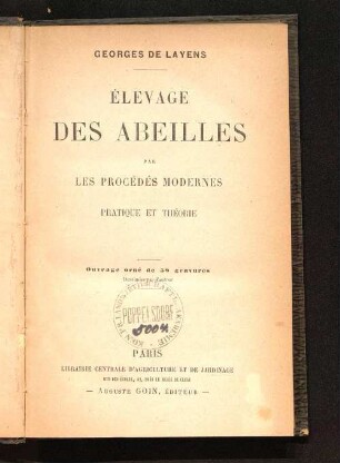 Élevage des abeilles par les procédés modernes : pratique et théorie