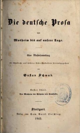 Die deutsche Prosa von Mosheim bis auf unsere Tage : Eine Mustersammlung. 1., Von Mosheim bis Wilhelm v. Humboldt