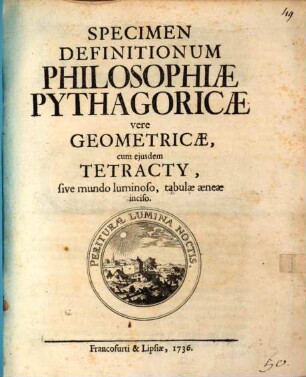 Specimen Definitionum Philosophiae Pythagoricae vere Geometricae, cum eiusdem Tetracty, sive mundo luminoso, tabulae aeneae inciso