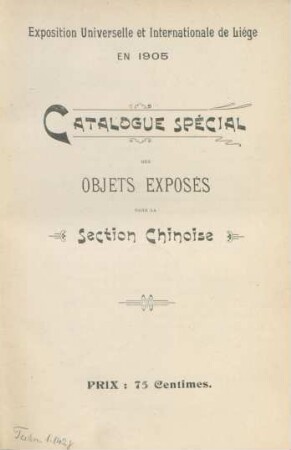 Catalogue spécial des objets exposés dans la section chinoise : Exposition Universelle et Internationale de Liége en 1905