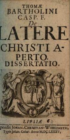 Thomae Bartholini Casp. F. De Latere Christi Aperto Dissertatio