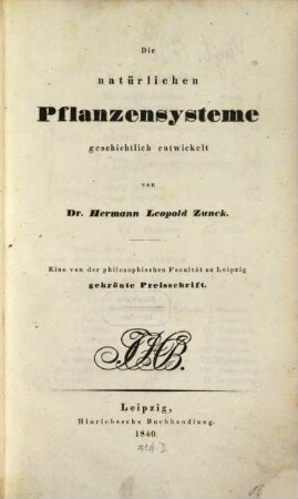 Die natürlichen Pflanzensysteme, geschichtlich entwickelt : eine von der philosophischen Facultät zu Leipzig gekrönte Preisschrift