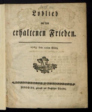 Loblied auf den erhaltenen Frieden : 1763. den 10ten März
