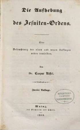 Die Aufhebung des Jesuiten-Ordens : eine Beleuchtung der alten und neuen Anklagen wider denselben
