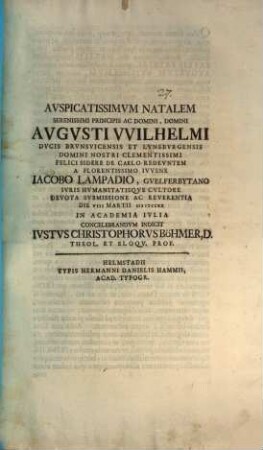 Auspicatissimum natalem serenissimi principis ac domini, domini Augusti Wilhelmi ducis Brunsvicensis et Luneburgensis ... a florentissimo iuvene Iacobo Lampadio ... concelebrandum