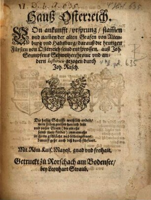 Hauß Osterreich : Von ankunfft, vrsprung, stam[m]en und nam[m]en der alten Grafen von Altenburg und Habsburg, darauß die heutigen Fürsten von Osterreich seind entsprossen