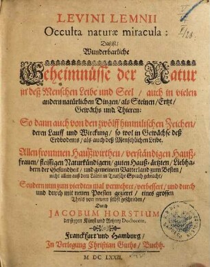 Levini Lemnii Occulta naturae miracula : das ist wunderbahrliche Geheimnisse der Natur in des Menschen Leibe und Seel