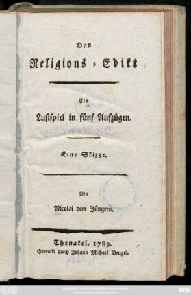 Das Religions-Edikt : Ein Lustspiel in fünf Aufzügen ; Eine Skizze