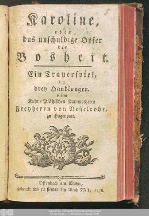 Karoline, oder das unschuldige Opfer der Bosheit : Ein Trauerspiel in drey Handlungen