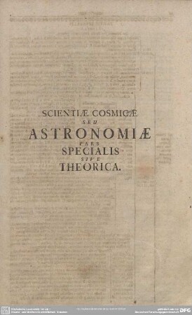 SCIENTIAE COSMICAE SEU ASTRONOMIAE PARS SPECIALIS SIVE THEORICA.