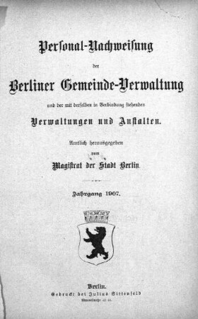 1907: Personalnachweisung der Berliner Gemeindeverwaltung und der mit ihr in Verbindung stehenden Verwaltungen und Anstalten