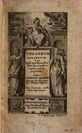 Theatrum politicum : in quo quid agendum sit a Principe, et quid cavendum, accurate praescribitur