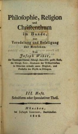 Philosophie, Religion und Christenthum im Bunde : zur Veredelung und Beseligung der Menschen, 3. Schulform oder speculativer Theil