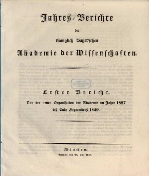 Jahres-Berichte der Königlich Baijer'schen Akademie der Wissenschaften. 1. 1827/29