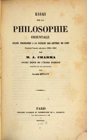 Essai sur la philosophie orientale, leçons professées à la Faculté des lettres de Caen pendant l'année scholaire 1840-1841