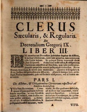 seu Decretalium Gregorii IX. libri 1 - 5, Liber III. Tomus I.. Clerus Sæcularis, Et Regularis