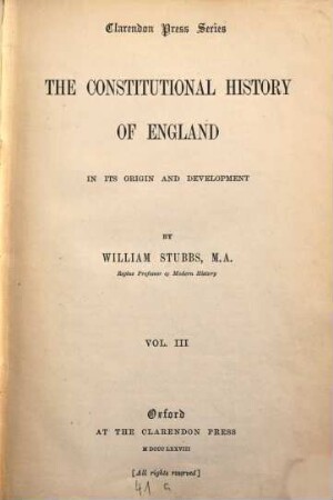 The constitutional history of England in its origin and development. 3