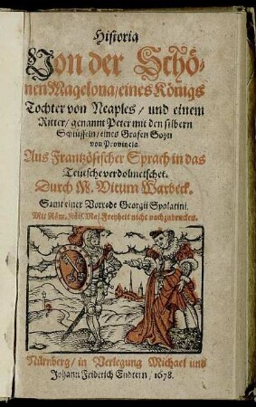 Historia Von der Schönen Magelona/ eines Königs Tochter von Neaples/ und einem Ritter/ genannt Peter mit den silbern Schlüsseln/ eines Grafen Sohn von Provincia