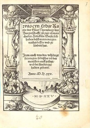 Was ein Erbar Rate, der Stat Nurmberg, yhre Burgerschafft zu gut, in ma[n]cherley Artickeln So sie sich haben beschweren mügen, nachgelassen vnnd gelindert hat : [Decretum in consilio 2 Junij. Anno 1525.]