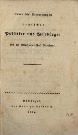 Ueber die Erwartungen deutscher Politiker und Weltbürger von der Universalherrschaft Napoleons