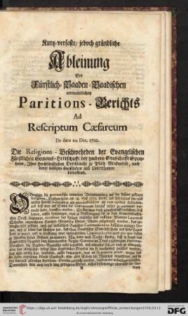 Kurtz = verfaste, jedoch gruendliche Ableinung des Fuerstlich = Baaden = Baadischen vermeintlichen Paritions - Berichts ad Rescriptum Cæsareum [...]