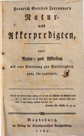 Heinrich Gottlieb Zerrenner's Natur- und Akkerpredigten, oder: Natur- und Akkerbau als eine Anleitung zur Gottseligkeit, ganz für Landleute