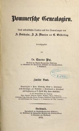 Pommersche Genealogien : nach urkundlichen Quellen und den Sammlungen von A. Balthasar, J. A. Dinnies und C. Gesterding, 2,1. Genealogie u. b. Familienstiftungen Pommerscher b. ritterschaftlicher Familien