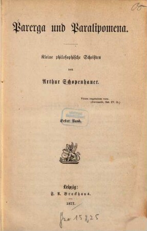 Arthur Schopenhauer's sämmtliche Werke, 5. Parerga und Paralipomena ; Bd. 1 : kleine philosophische Schriften