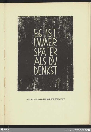 Es ist immer später als du denkst [Alte chinesische Spruchweisheit]