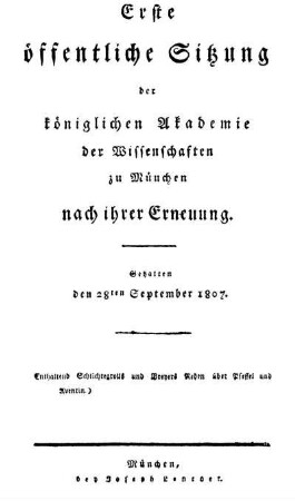 Erste öffentliche Sitzung der königlichen Akademie der Wissenschaften zu München nach ihrer Erneuerung